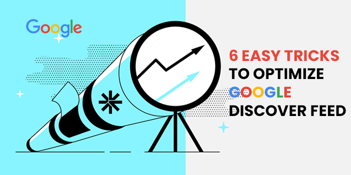 6 EASY TRICKS TO OPTIMIZE GOOGLE DISCOVER FEED